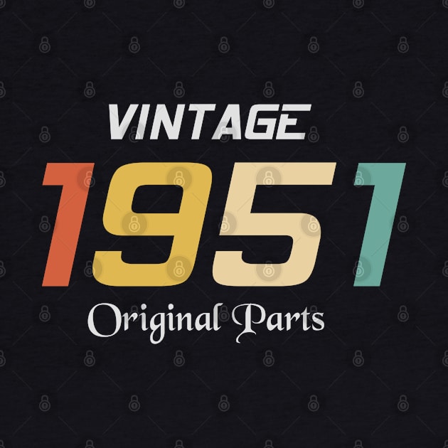 Vintage 1951 Original Parts Tee Birthday Gift Retro by jonathanptk